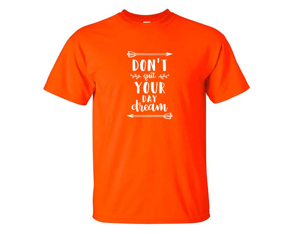 Dont Quit Your Day Dream Men T Shirt