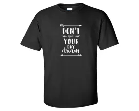 Dont Quit Your Day Dream Men T Shirt