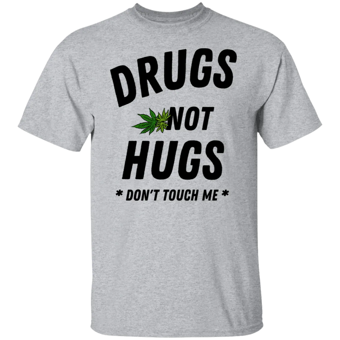 Drugs Not Hugs T-Shirt