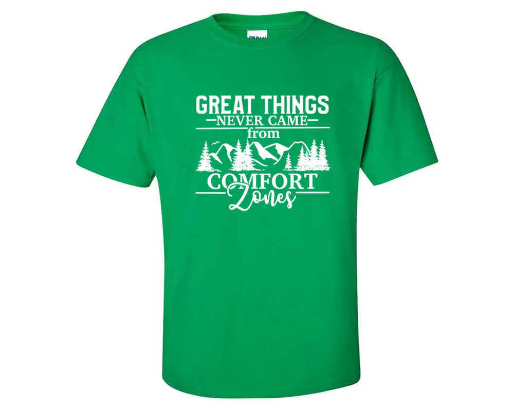 Great Things Never Came from Comfort Zones Men T Shirt