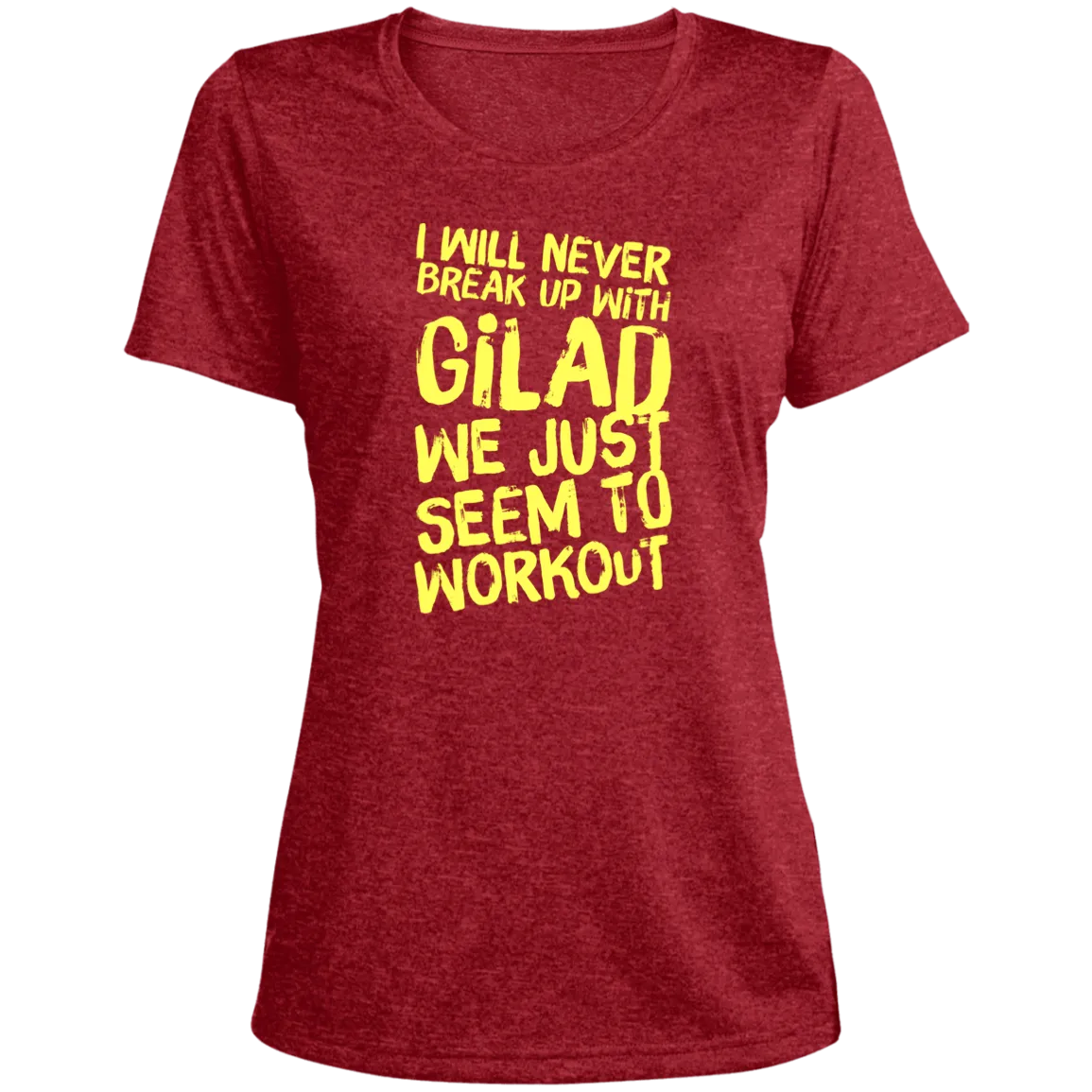 I will Never Break Up With Gilad | Ladies' Heather Scoop Neck Performance Tee