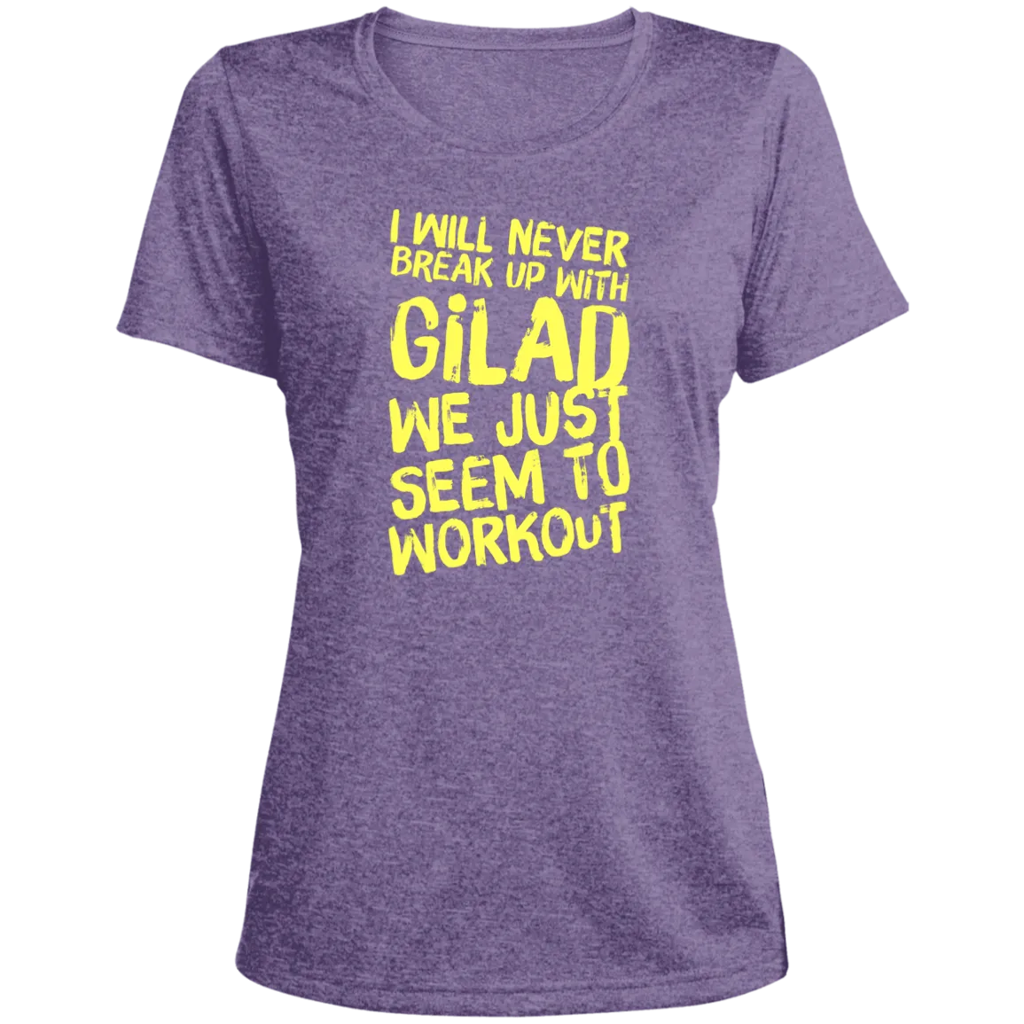 I will Never Break Up With Gilad | Ladies' Heather Scoop Neck Performance Tee