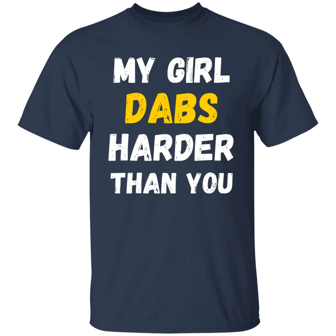 My Girl Dabs Harder T-Shirt