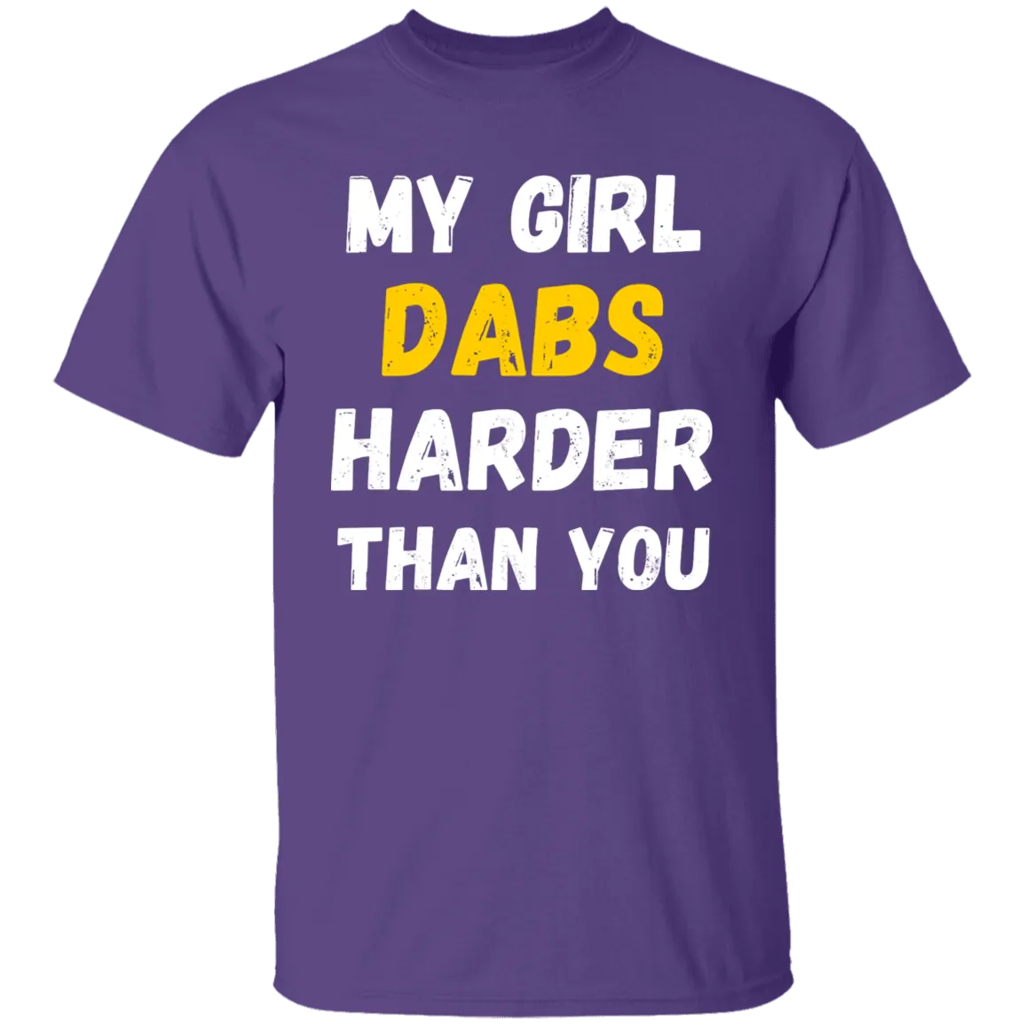 My Girl Dabs Harder T-Shirt